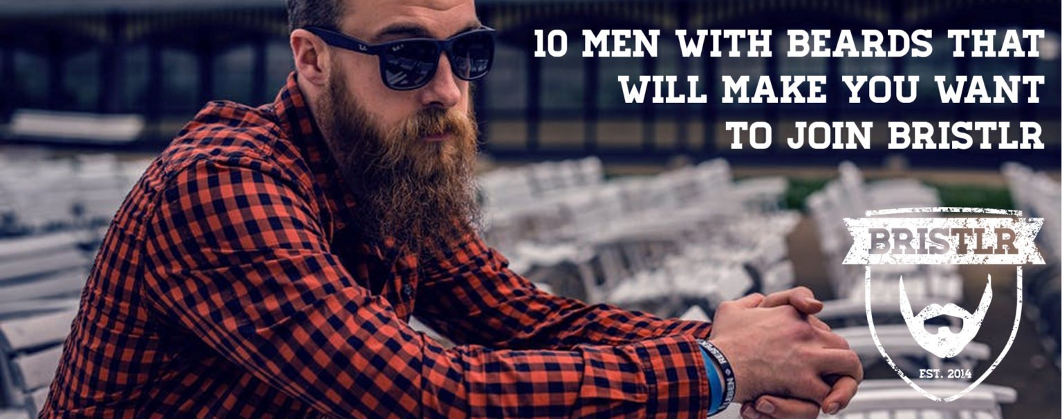 10 Men with Beards that will make you want to join Bristlr